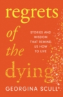 Image for Regrets of the dying  : stories and wisdom that remind us how to live