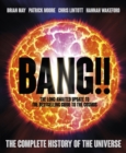Image for Bang!  : the complete history of the Universe