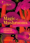 Image for The magic of mushrooms  : fungi in folklore, superstition and traditional medicine