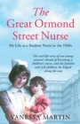 Image for The Great Ormond Street nurse  : my life as a student nurse in the 1960s