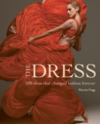 Image for The dress  : 100 ideas that changed fashion forever