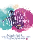 Image for Kirsten Burke&#39;s secrets of modern calligraphy  : an inspirational workbook to develop your lettering skills