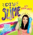 Image for DIY Slime : Packed with cool, easy, make-at-home recipes!