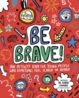 Image for Be Brave! Mindful Kids : An Activity Book for Children Who Sometimes Feel Scared or Afraid