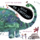 Image for Hello, Mr Dinosaur!  : a lift-the-flap book