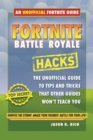 Image for Fortnite Battle Royale hacks  : the unofficial gamer&#39;s guide