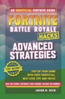 Image for Fortnite Battle Royale hacks  : the unofficial guide to tips and tricks that other guides won&#39;t teach you: Advanced strategies