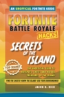Image for Fortnite Battle Royale hacks  : the unofficial guide to tips and tricks that other guides won&#39;t teach you: Secrets of the island