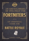 Image for An encyclopedia of strategy for Fortniters  : an unofficial guide for Battle Royale