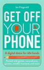 Image for Get off your phone!  : a digital detox