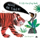 Image for Hello, Mr Tiger!  : a lift-the-flap book