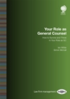 Image for Your role as General Counsel  : how to survive and thrive in your role as GC