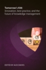 Image for Tomorrow&#39;s KM: innovation, best practice, and the future of knowledge management