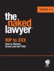 Image for The Naked Lawyer: Rip to XXX How to Market, Brand and Sell You