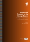Image for Intellectual property in the energy sector  : challenges and opportunities for an industry in transition