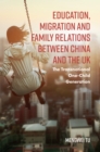 Image for Education, Migration and Family Relations Between China and the UK: The Transnational One-Child Generation