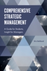 Image for Comprehensive strategic management: a guide for students, insight for managers