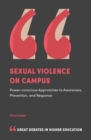 Image for Sexual violence on campus  : power-conscious approaches to awareness, prevention, and response