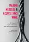 Image for Making mergers and acquisitions work: from strategy and target selection to post merger integration