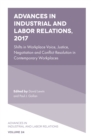 Image for Advances in industrial labor relations, 2017: shifts in workplace voice, justice, negotiation and conflict resolution in contemporary workplaces
