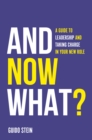 Image for And Now What?: A Guide to Leadership and Taking Charge in Your New Role