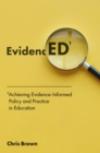Image for Achieving evidence informed policy and practice in education: evidenced