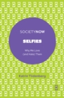 Image for Selfies  : why we love (and hate) them