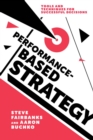 Image for Performance-based strategy  : tools and techniques for successful decisions