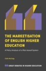 Image for The marketisation of English higher education  : a policy analysis of a risk-based system
