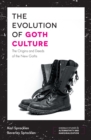 Image for The evolution of goth culture: the origins and deeds of the new goths
