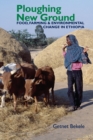 Image for Ploughing new ground: food, farming &amp; environmental change in Ethiopia