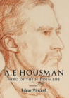 Image for A.E. Housman: hero of the hidden life