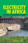Image for Electricity in Africa: the politics of transformation in Uganda