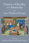 Image for Courts of Chivalry and Admiralty in Late Medieval Europe