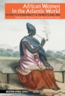 Image for African women in the Atlantic world: property, vulnerability &amp; mobility, 1660-1880