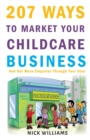 Image for 207 WAYS To Market Your Childcare Business : And Get More Enquiries Through Your Door