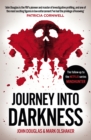 Image for Journey into darkness  : follow the FBI&#39;s premier investigative profiler as he penetrates the minds and motives of the most terrifying serial killers
