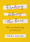 Image for Reading between the lines  : what your handwriting says about you