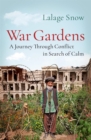 Image for War gardens  : a journey through conflict in search of calm
