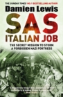 Image for SAS Italian job  : the secret mission to storm a forbidden Nazi fortress
