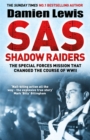 Image for SAS shadow raiders  : the special forces mission that changed the course of WWII