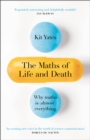 Image for The maths of life and death  : why maths is (almost) everything