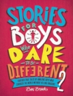 Image for Stories for boys who dare to be different 2  : further true tales of amazing boys who changed the world without killing dragons