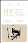 Image for He: shorter writings of Franz Kafka