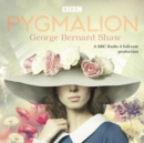 Image for Pygmalion  : a brand new bbc radio 4 drama plus the story of the play&#39;s scandalous opening night