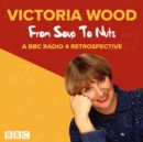Image for Victoria Wood  : from soup to nuts