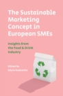 Image for The sustainable marketing concept in European SMEs: insights from the food &amp; drink industry