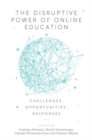 Image for The disruptive power of online education  : challenges, opportunities, responses
