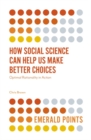 Image for How social science can help us make better choices: optimal rationality in action