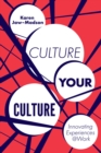 Image for Culture your culture: innovating experiences @work